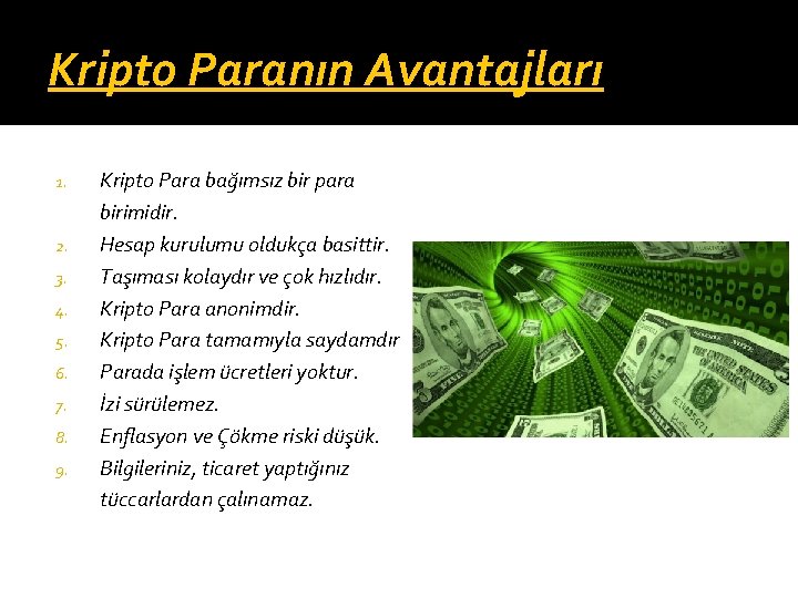 Kripto Paranın Avantajları 1. 2. 3. 4. 5. 6. 7. 8. 9. Kripto Para