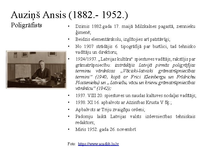 Auziņš Ansis (1882. - 1952. ) Poligrāfists • • • Dzimis 1882. gada 17.