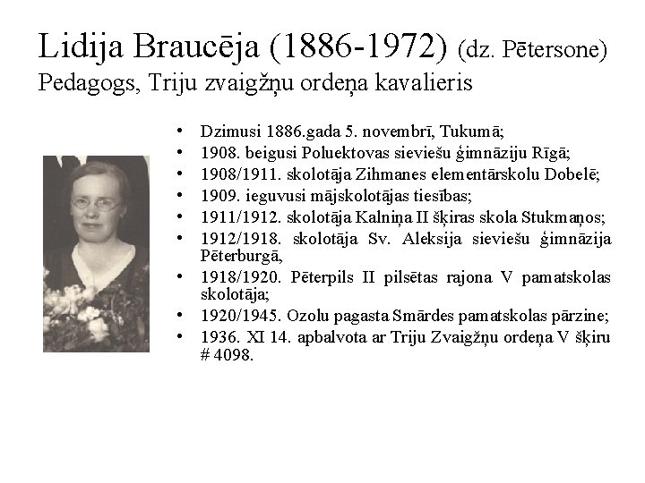 Lidija Braucēja (1886 -1972) (dz. Pētersone) Pedagogs, Triju zvaigžņu ordeņa kavalieris • • •