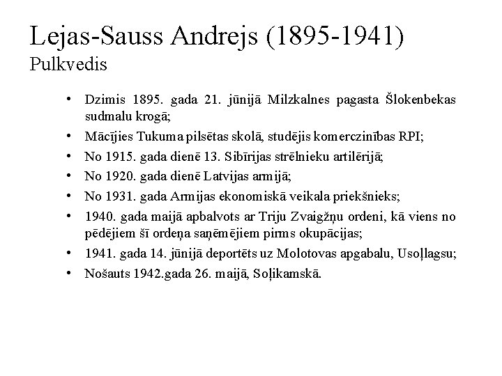 Lejas-Sauss Andrejs (1895 -1941) Pulkvedis • Dzimis 1895. gada 21. jūnijā Milzkalnes pagasta Šlokenbekas