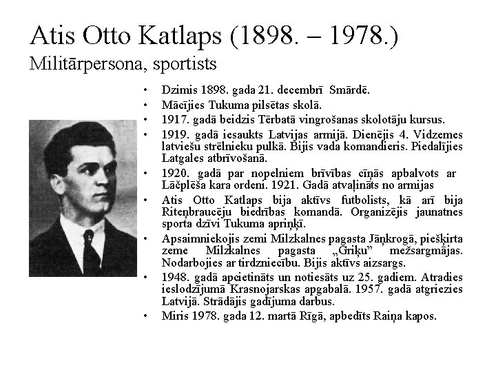 Atis Otto Katlaps (1898. – 1978. ) Militārpersona, sportists • • • Dzimis 1898.