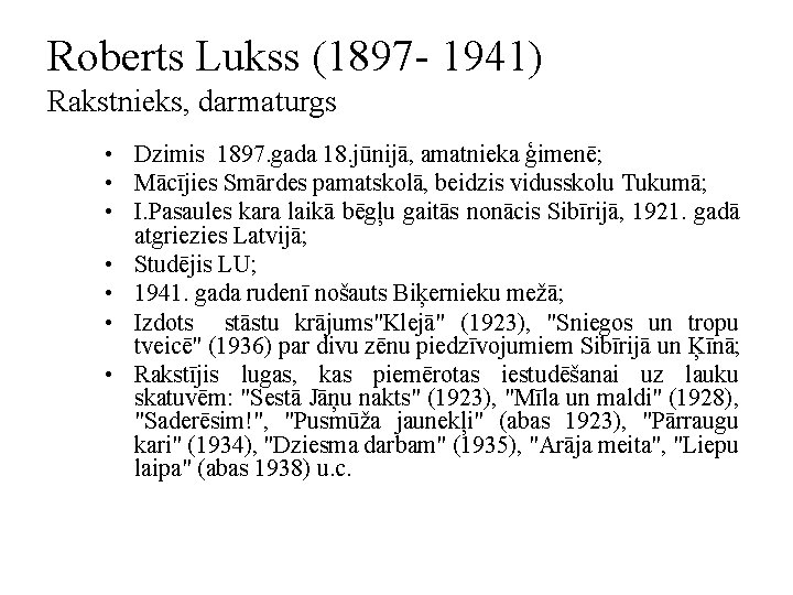 Roberts Lukss (1897 - 1941) Rakstnieks, darmaturgs • Dzimis 1897. gada 18. jūnijā, amatnieka