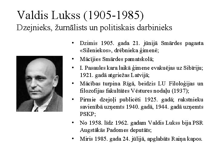 Valdis Lukss (1905 -1985) Dzejnieks, žurnālists un politiskais darbinieks • Dzimis 1905. gada 21.