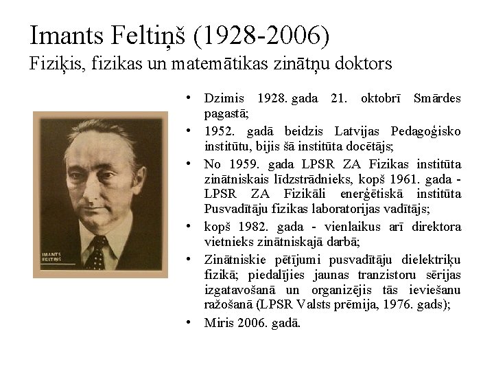 Imants Feltiņš (1928 -2006) Fiziķis, fizikas un matemātikas zinātņu doktors • Dzimis 1928. gada