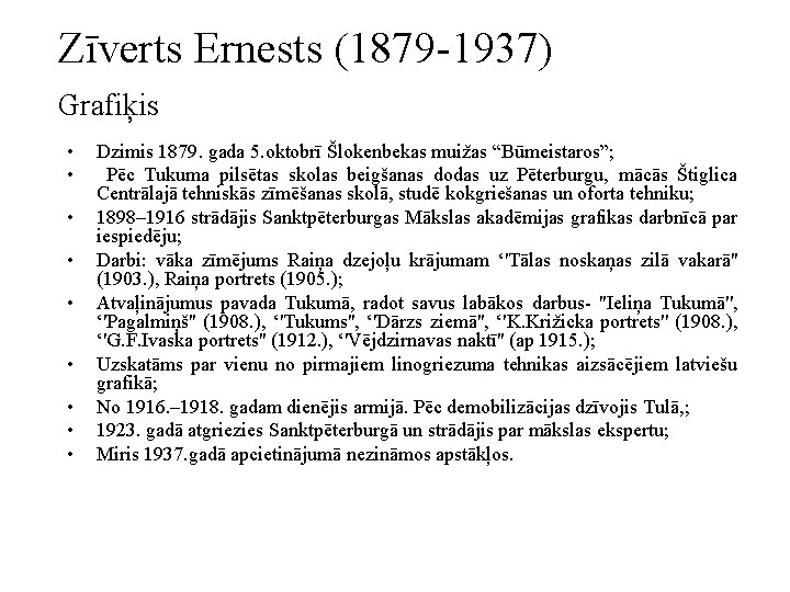  Zīverts Ernests (1879 -1937) Grafiķis • • • Dzimis 1879. gada 5. oktobrī