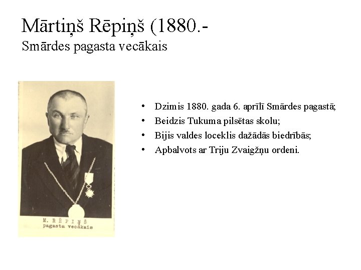 Mārtiņš Rēpiņš (1880. Smārdes pagasta vecākais • • Dzimis 1880. gada 6. aprīlī Smārdes