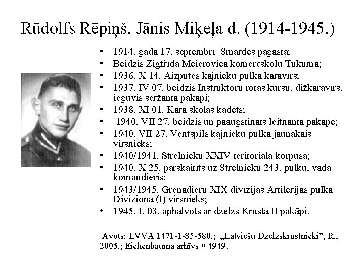 Rūdolfs Rēpiņš, Jānis Miķeļa d. (1914 -1945. ) • • • 1914. gada 17.