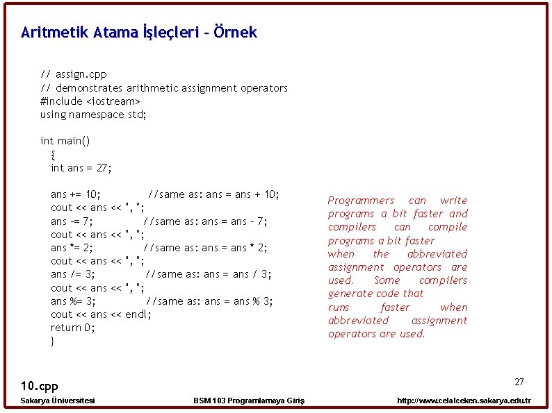 Aritmetik Atama İşleçleri - Örnek // assign. cpp // demonstrates arithmetic assignment operators #include