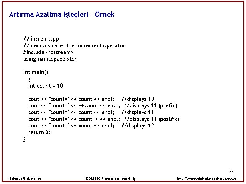 Artırma Azaltma İşleçleri - Örnek // increm. cpp // demonstrates the increment operator #include