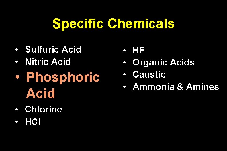Specific Chemicals • Sulfuric Acid • Nitric Acid • Phosphoric Acid • Chlorine •