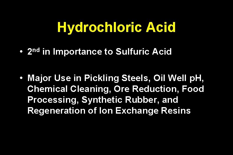 Hydrochloric Acid • 2 nd in Importance to Sulfuric Acid • Major Use in