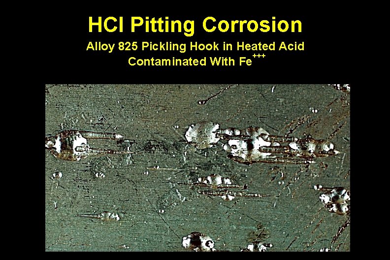 HCl Pitting Corrosion Alloy 825 Pickling Hook in Heated Acid +++ Contaminated With Fe