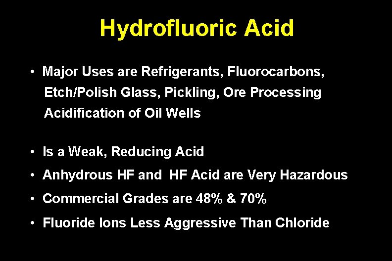 Hydrofluoric Acid • Major Uses are Refrigerants, Fluorocarbons, Etch/Polish Glass, Pickling, Ore Processing Acidification