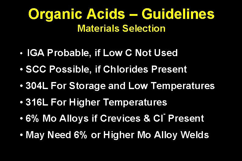 Organic Acids – Guidelines Materials Selection • IGA Probable, if Low C Not Used