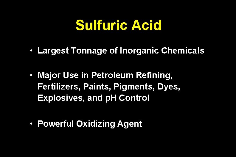 Sulfuric Acid • Largest Tonnage of Inorganic Chemicals • Major Use in Petroleum Refining,