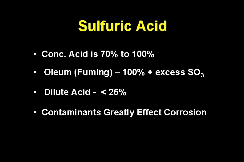 Sulfuric Acid • Conc. Acid is 70% to 100% • Oleum (Fuming) – 100%