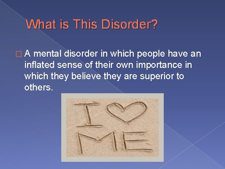 What is This Disorder? � A mental disorder in which people have an inflated What is This Disorder? � A mental disorder in which people have an inflated