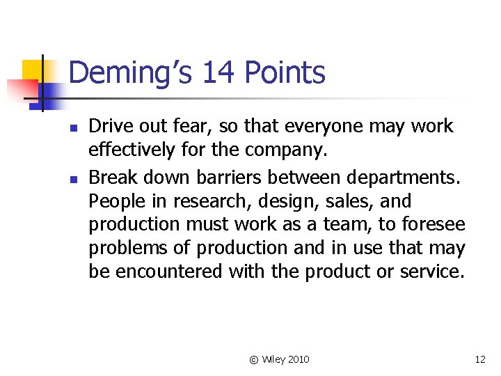 Deming’s 14 Points n n Drive out fear, so that everyone may work effectively