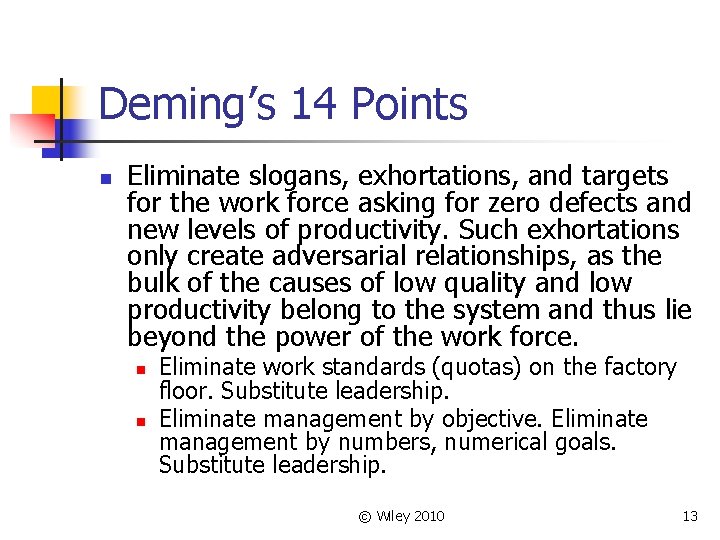 Deming’s 14 Points n Eliminate slogans, exhortations, and targets for the work force asking