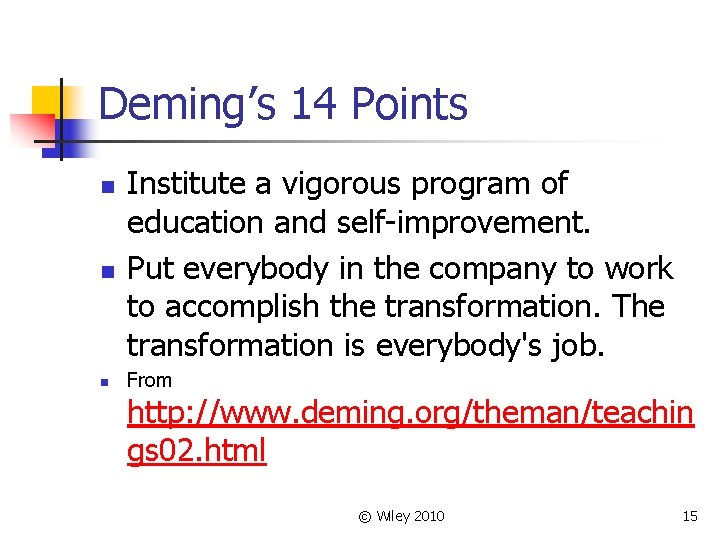 Deming’s 14 Points n n n Institute a vigorous program of education and self-improvement.