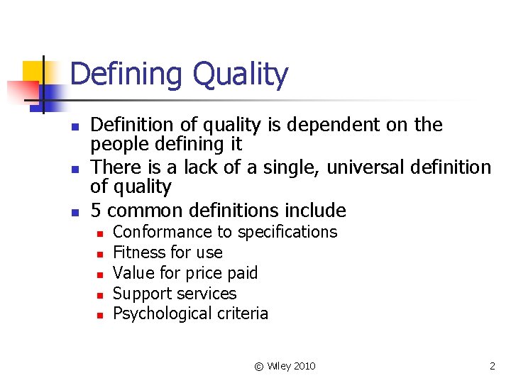 Defining Quality n n n Definition of quality is dependent on the people defining