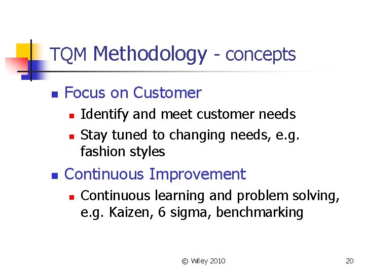 TQM Methodology - concepts n Focus on Customer n n n Identify and meet