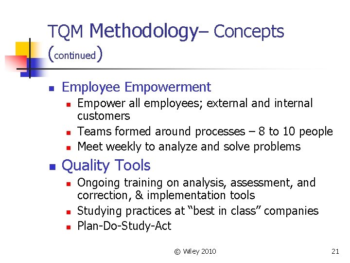 TQM Methodology– Concepts (continued) n Employee Empowerment n n Empower all employees; external and