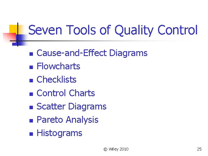 Seven Tools of Quality Control n n n n Cause-and-Effect Diagrams Flowcharts Checklists Control