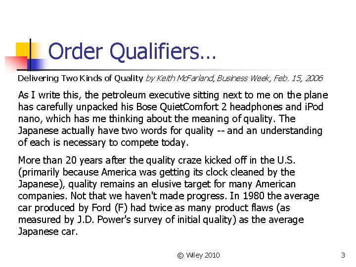 Order Qualifiers… Delivering Two Kinds of Quality by Keith Mc. Farland, Business Week, Feb.