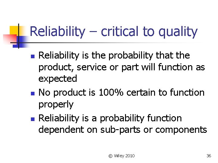 Reliability – critical to quality n n n Reliability is the probability that the