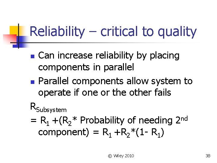 Reliability – critical to quality n n Can increase reliability by placing components in