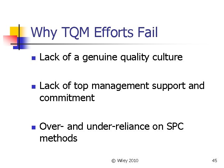 Why TQM Efforts Fail n n n Lack of a genuine quality culture Lack