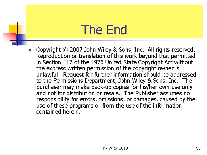 The End n Copyright © 2007 John Wiley & Sons, Inc. All rights reserved.