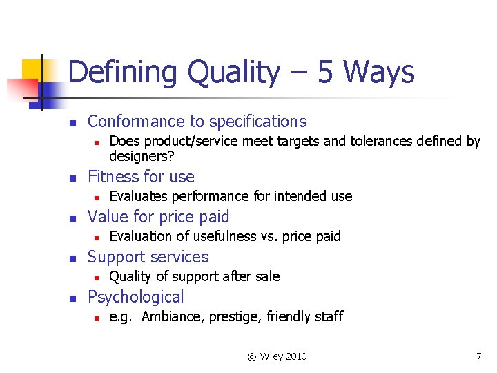 Defining Quality – 5 Ways n Conformance to specifications n n Fitness for use