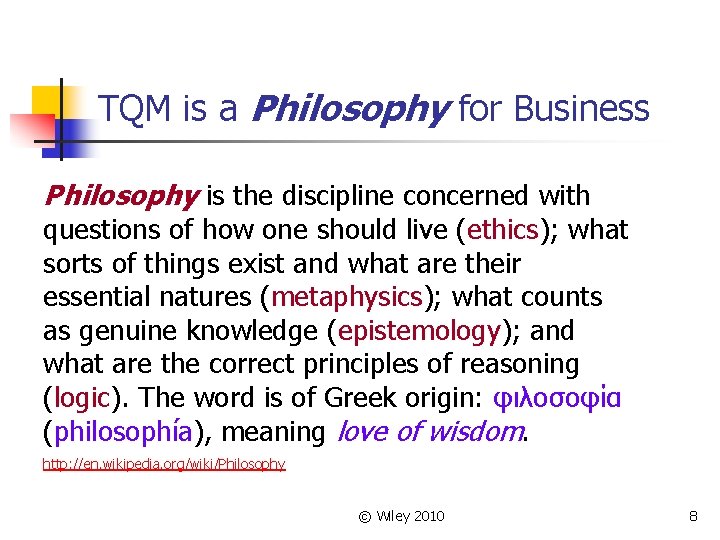 TQM is a Philosophy for Business Philosophy is the discipline concerned with questions of