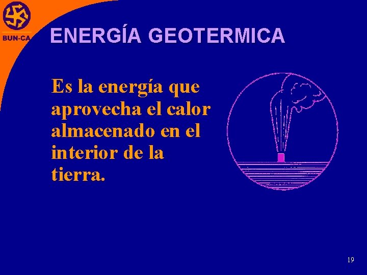 ENERGÍA GEOTERMICA Es la energía que aprovecha el calor almacenado en el interior de