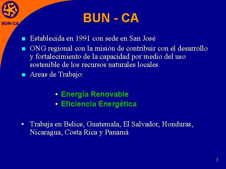 BUN - CA n n n Establecida en 1991 con sede en San José