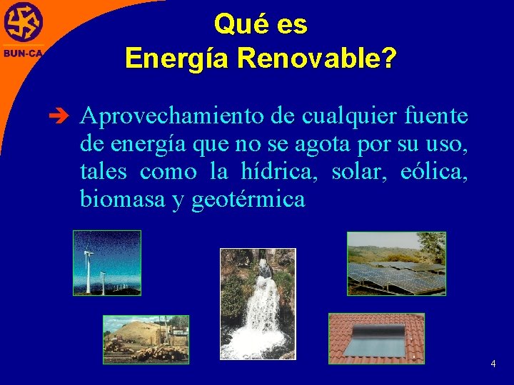 Qué es Energía Renovable? è Aprovechamiento de cualquier fuente de energía que no se