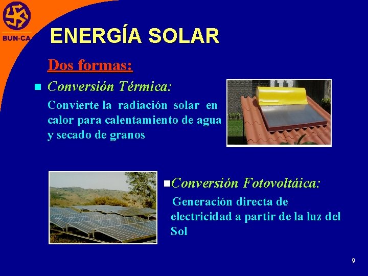 ENERGÍA SOLAR Dos formas: n Conversión Térmica: Convierte la radiación solar en calor para