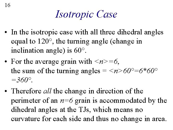 16 Isotropic Case • In the isotropic case with all three dihedral angles equal