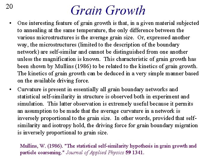 20 Grain Growth • One interesting feature of grain growth is that, in a