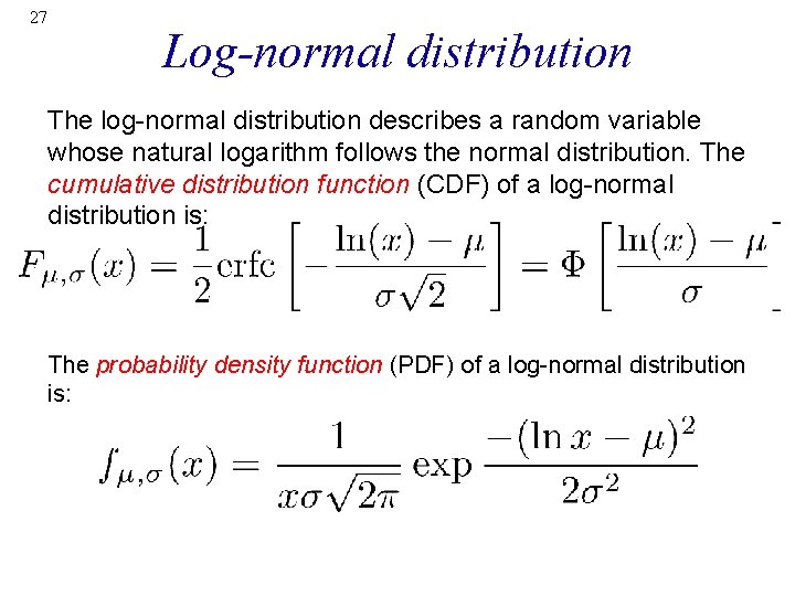 27 Log-normal distribution The log-normal distribution describes a random variable whose natural logarithm follows