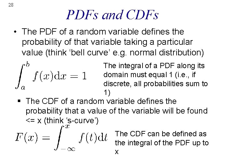 28 PDFs and CDFs • The PDF of a random variable defines the probability