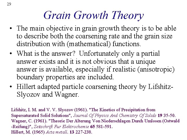29 Grain Growth Theory • The main objective in grain growth theory is to