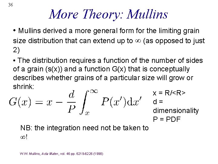 36 More Theory: Mullins • Mullins derived a more general form for the limiting