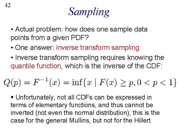 42 Sampling • Actual problem: how does one sample data points from a given