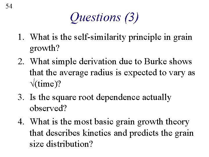 54 Questions (3) 1. What is the self-similarity principle in grain growth? 2. What