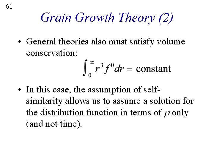 61 Grain Growth Theory (2) • General theories also must satisfy volume conservation: •