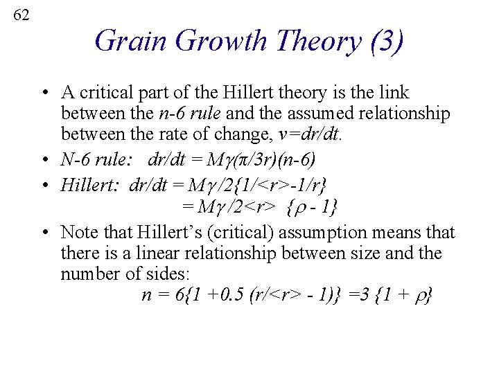 62 Grain Growth Theory (3) • A critical part of the Hillert theory is