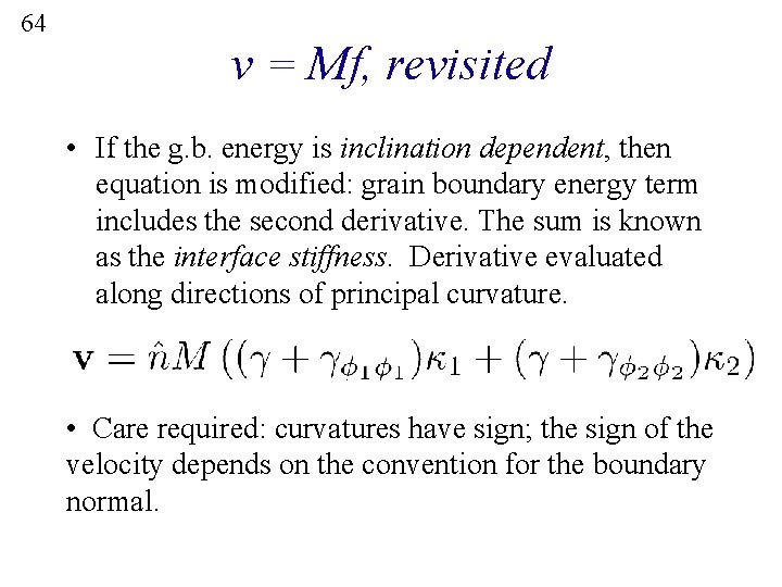 64 v = Mf, revisited • If the g. b. energy is inclination dependent,